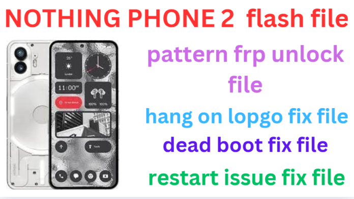 NOTHING PHONE 2 FLASH FILE