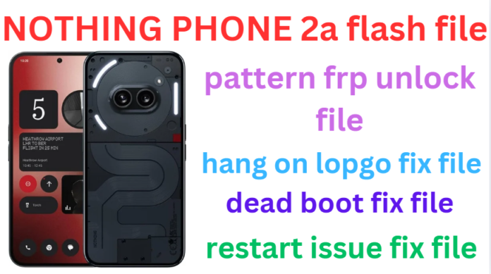 NOTHING PHONE 2a FLASH FILE