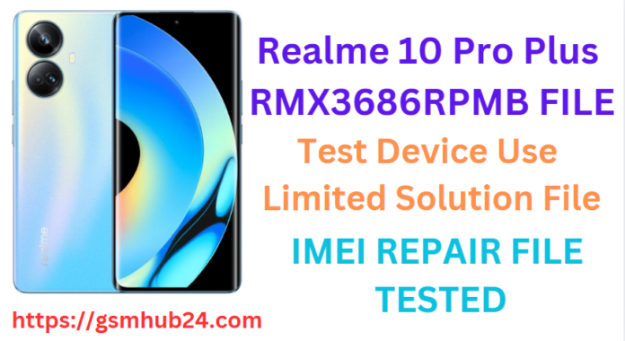 REALME 10 PRO PLUS RMX3686 RPMB FILE