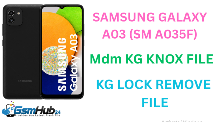 SAMSUNG GALAXY A03 (SM A035F) MDM KG KNOX FILE