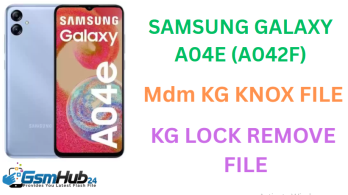 SAMSUNG GALAXY A04E (A042F) MDM KG KNOX FILE
