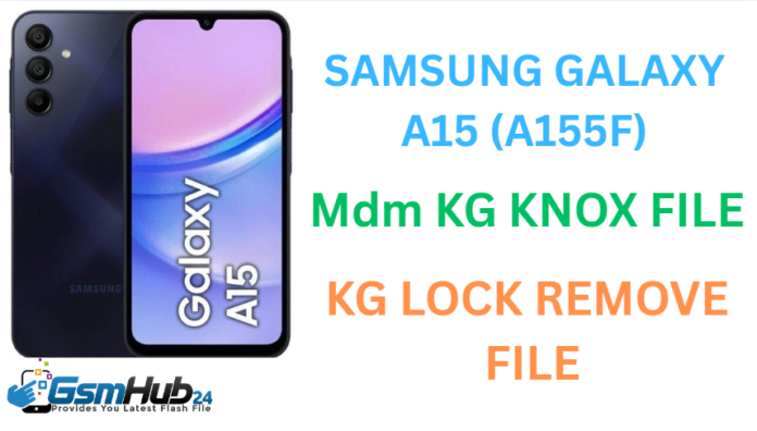 SAMSUNG GALAXY A15 (A155F) MDM KG KNOX FILE