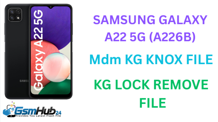 SAMSUNG GALAXY A22 5G (A226B) MDM KG KNOX FILE