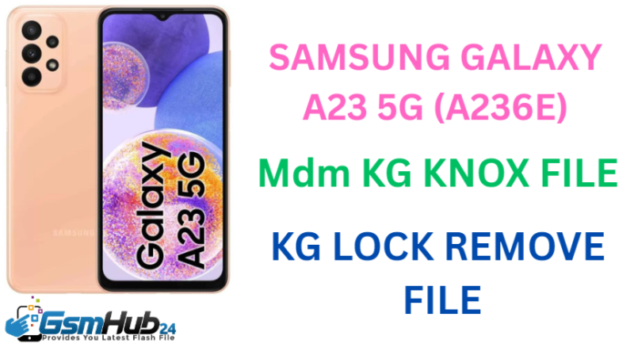 SAMSUNG GALAXY A23 5G (A236E) MDM KG KNOX FILE