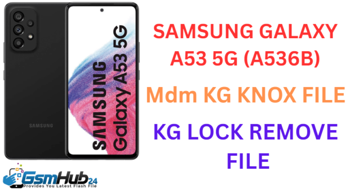 SAMSUNG GALAXY A53 5G (A536B) MDM KG KNOX FILE