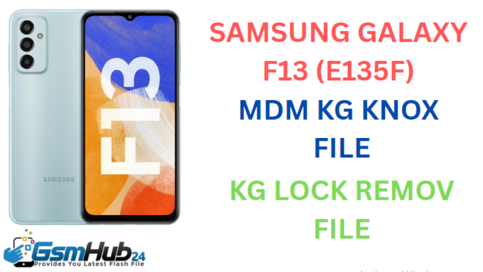 SAMSUNG GALAXY F13 (E135F) MDM KG KNOX FILE